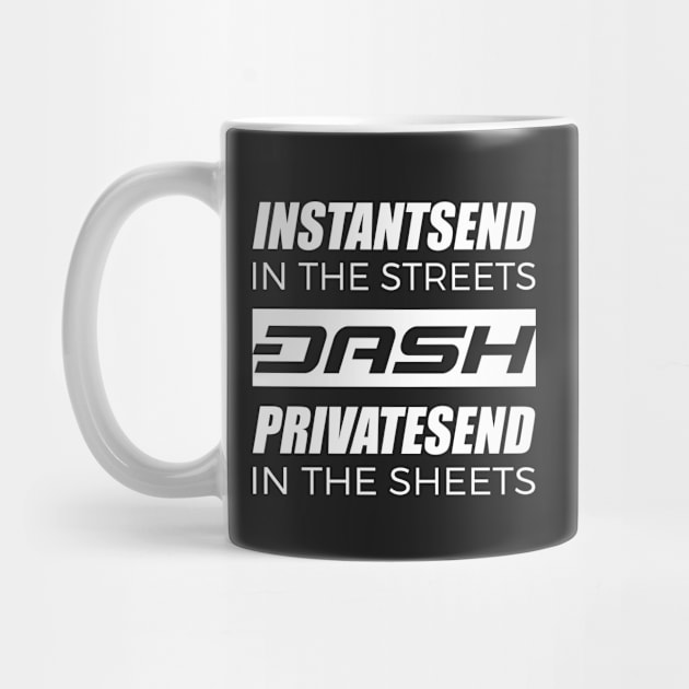 Dash InstantSend In The Streets PrivateSend In The Sheets by dash